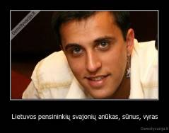 Lietuvos pensininkių svajonių anūkas, sūnus, vyras - 