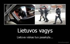 Lietuvos vagys - Lietuva viskas tuo pasakyta...