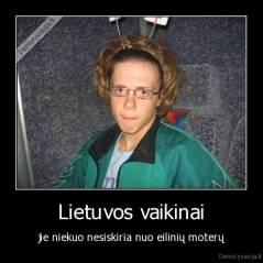 Lietuvos vaikinai - jie niekuo nesiskiria nuo eilinių moterų