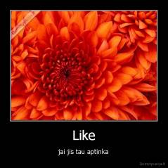 Like - jai jis tau aptinka