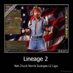 Lineage 2  - Net Chuck Norris Susirges L2 Liga 
