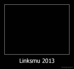 Linksmu 2013 - 