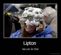 Lipton  - tea can do that