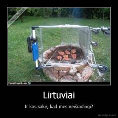 Lirtuviai - Ir kas sakė, kad mes neišradingi?