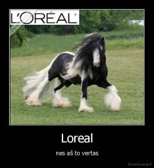 Loreal - nes aš to vertas