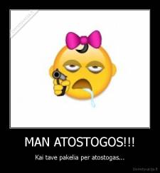 MAN ATOSTOGOS!!! - Kai tave pakelia per atostogas...