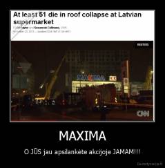 MAXIMA - O JŪS jau apsilankėte akcijoje JAMAM!!!
