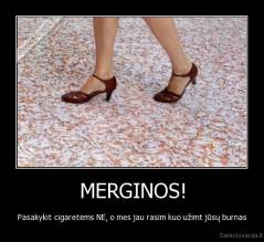 MERGINOS! - Pasakykit cigaretėms NE, o mes jau rasim kuo užimt jūsų burnas
