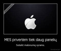 MES privertėm tiek daug panelių - Suteikt malonumą vyrams.