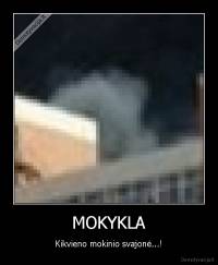 MOKYKLA - Kikvieno mokinio svajonė...!