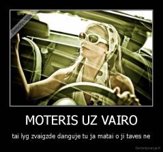 MOTERIS UZ VAIRO - tai lyg zvaigzde danguje tu ja matai o ji taves ne
