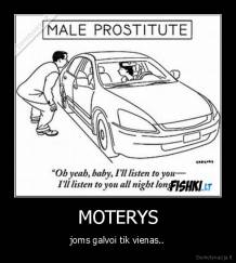 MOTERYS - joms galvoi tik vienas..