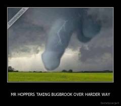 MR HOPPERS TAKING BUGBROOK OVER HARDER WAY - 