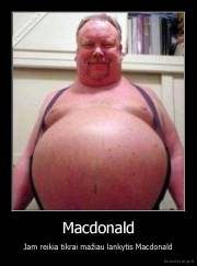 Macdonald - Jam reikia tikrai mažiau lankytis Macdonald