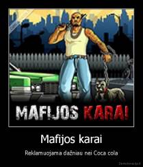 Mafijos karai - Reklamuojama dažniau nei Coca cola