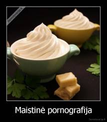 Maistinė pornografija - 