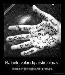 Malonių valandų atsiminimas- - ilgesnis ir ištikimesnis už jų realybę.