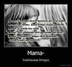 Mama- - Svarbiausias žmogus