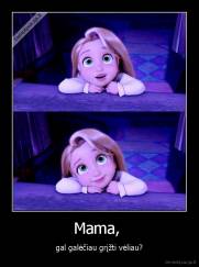 Mama,  - gal galėčiau grįžti vėliau?