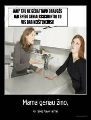 Mama geriau žino, - ko reikia tavo laimei