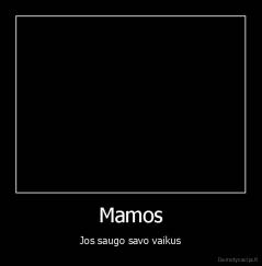 Mamos - Jos saugo savo vaikus