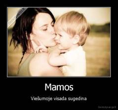 Mamos - Viešumoje visada sugedina