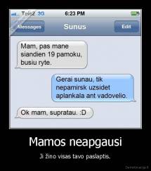 Mamos neapgausi - Ji žino visas tavo paslaptis.