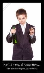 Man 12 metų, aš rūkau, geriu... - užtat įrodžiau draugams, jog nesu bailys