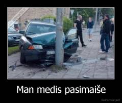 Man medis pasimaiše - 