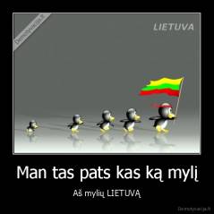 Man tas pats kas ką mylį - Aš mylių LIETUVĄ