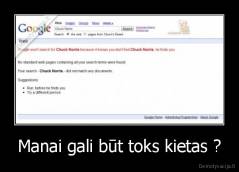 Manai gali būt toks kietas ? - 