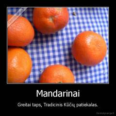Mandarinai - Greitai taps, Tradicinis Kūčių patiekalas.