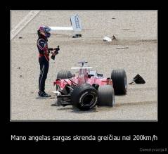 Mano angelas sargas skrenda greičiau nei 200km/h - 