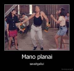 Mano planai - savaitgaliui