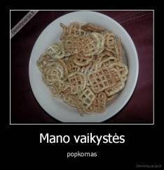 Mano vaikystės - popkornas
