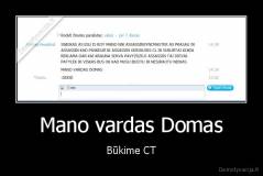 Mano vardas Domas - Būkime CT