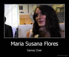 Maria Susana Flores - Gamez Over