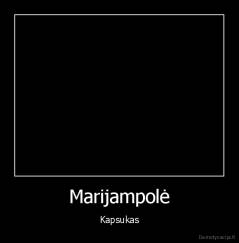 Marijampolė - Kapsukas