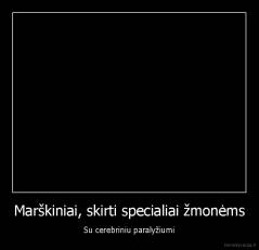 Marškiniai, skirti specialiai žmonėms - Su cerebriniu paralyžiumi