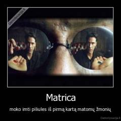 Matrica - moko imti piliules iš pirmą kartą matomų žmonių