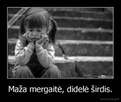 Maža mergaitė, didelė širdis. - 