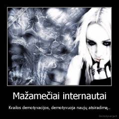 Mažamečiai internautai - Kvailos demotyvacijos, demotyvuoja naujų atsiradimą..