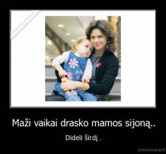 Maži vaikai drasko mamos sijoną.. - Dideli širdį .