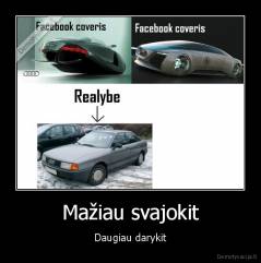 Mažiau svajokit - Daugiau darykit