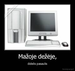 Mažoje dežėje, - didelis pasaulis