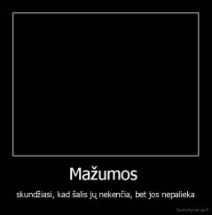 Mažumos  - skundžiasi, kad šalis jų nekenčia, bet jos nepalieka