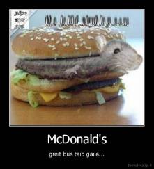 McDonald's - greit bus taip gaila...