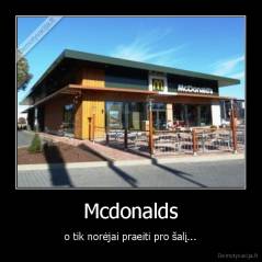 Mcdonalds - o tik norėjai praeiti pro šalį...