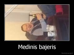 Medinis bajeris - 