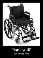 Mėgsti greitį? - Teks pamėgti ir šitą